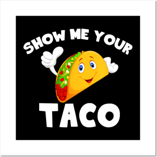 show me your taco Posters and Art